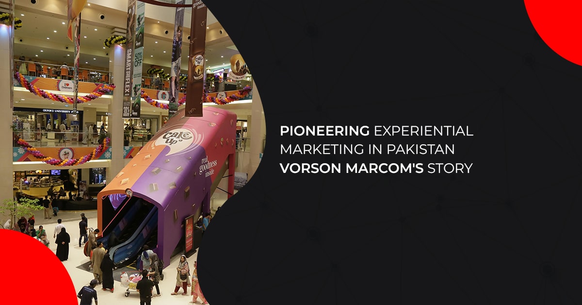 Pioneering Experiential Marketing in Pakistan: Vorson MarCom’s Story