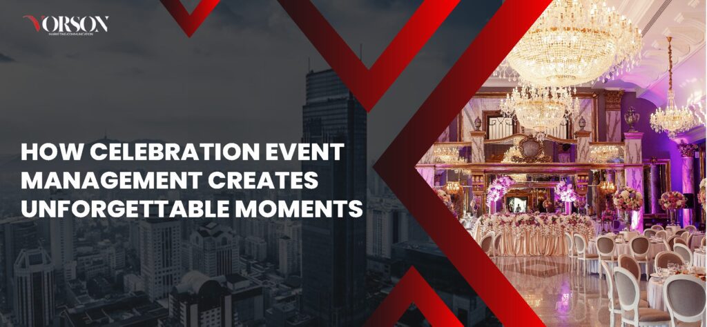 Celebration Event Management for Unforgettable Moments