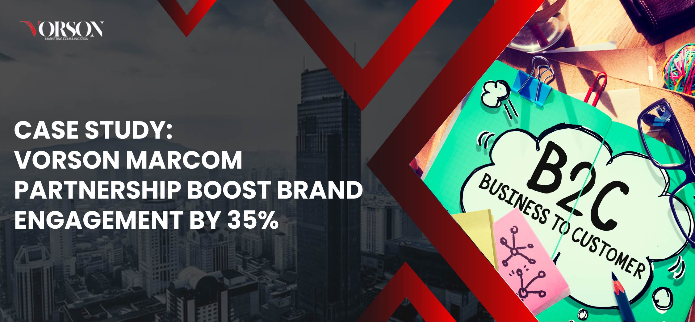 Case Study | Vorson MarCom Partnership Boost Brand Engagement by 35%
